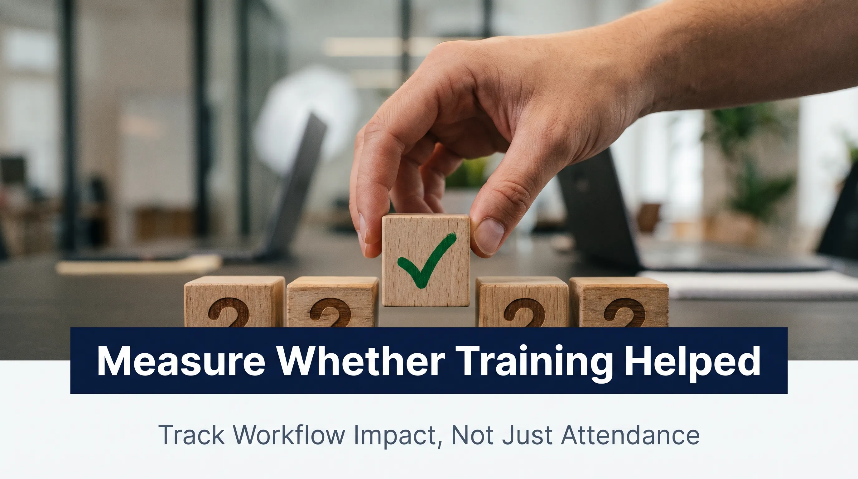 Measure Whether Training Helped Measure Whether Training Helped